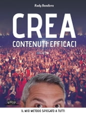 Crea Contenuti Efficaci - Il mio metodo spiegato a tutti