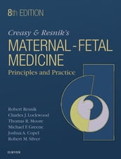 Creasy and Resnik s Maternal-Fetal Medicine: Principles and Practice