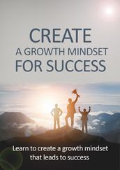 Create A Growth Mindset For Success