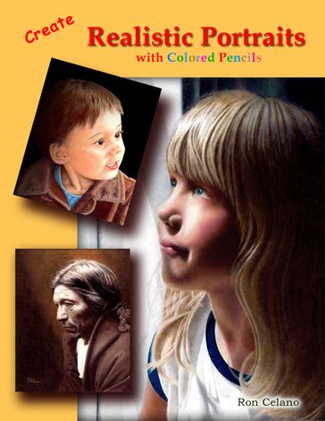 Create Realistic Portraits with Colored Pencils - Ron Celano