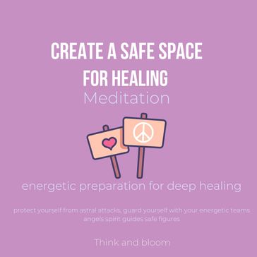 Create A Safe Space for Healing Meditation Energetic preparation for deep healing - ThinkAndBloom