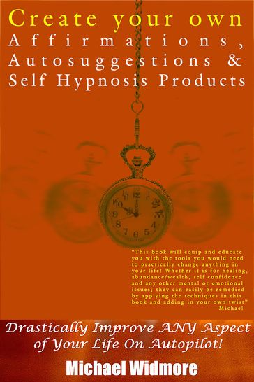 Create Your Own Affirmations, Autosuggestions and Self Hypnosis Products - Michael Widmore