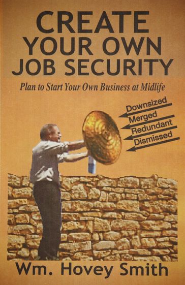 Create Your Own Job Security - Wm. Hovey Smith