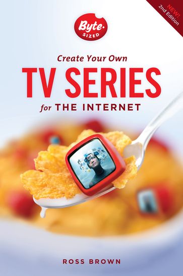 Create Your Own TV Series for the Internet-2nd edition - Ross Brown