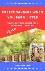 Create savings when you earn little