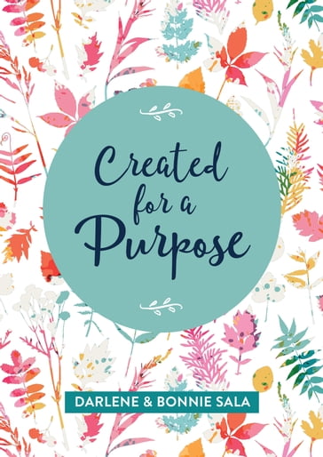 Created for a Purpose - Bonnie Sala - Darlene Sala