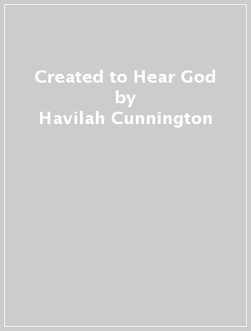Created to Hear God - Havilah Cunnington