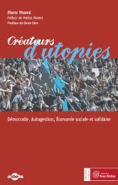 Créateurs d utopies : Démocratie, Autogestion, Économie sociale et solidaire