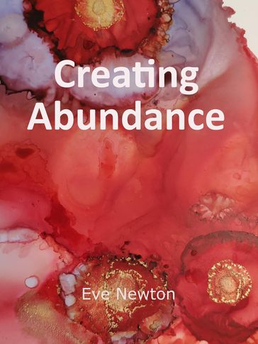 Creating Abundance - Eve Newton