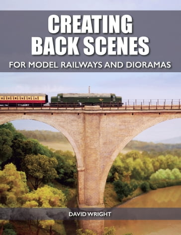 Creating Back Scenes for Model Railways and Dioramas - David Wright