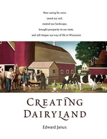 Creating Dairyland - Edward Janus