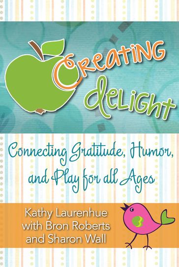 Creating Delight - Bron Roberts - Kathy Laurenhue - Sharon Wall