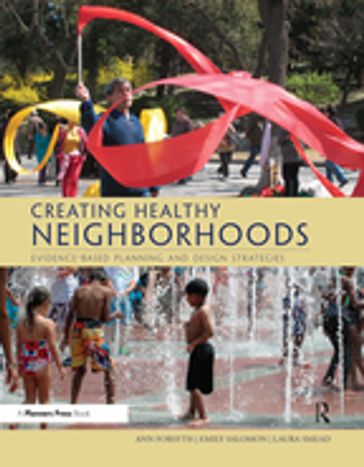 Creating Healthy Neighborhoods - Ann Forsyth - Emily Salomon - Laura Smead