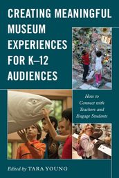 Creating Meaningful Museum Experiences for K12 Audiences