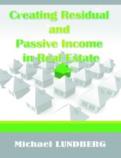 Creating Residual and Passive Income in Real Estate