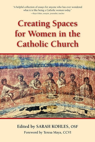 Creating Spaces for Women in the Catholic Church - Maya - Teresa - CCVI