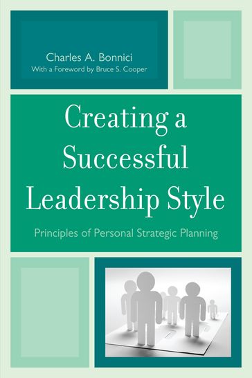 Creating a Successful Leadership Style - Bruce S. Cooper - Charles A. Bonnici