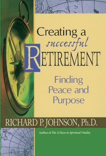 Creating a Successful Retirement - PhD Richard P. Johnson