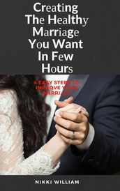 Creating The Healthy Marriage You Want In Few Hours