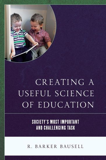 Creating a Useful Science of Education - R. Barker Bausell