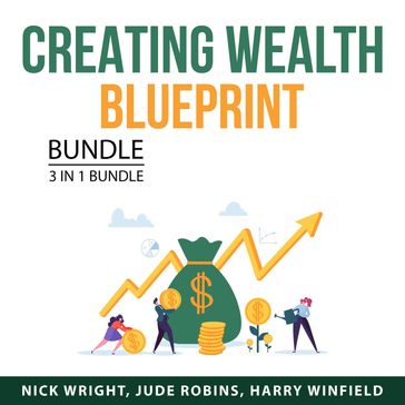 Creating Wealth Blueprint Bundle, 3 in 1 Bundle - Nick Wright - Jude Robins - Harry Winfield