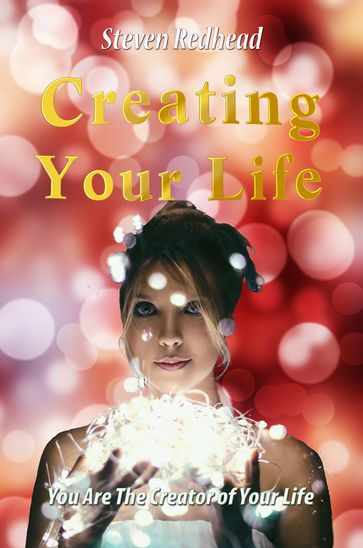 Creating Your Life - Steven Redhead