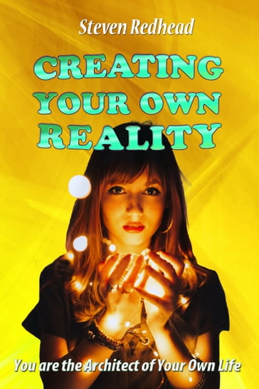 Creating Your Own Reality - Steven Redhead