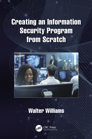 Creating an Information Security Program from Scratch - Walter Williams