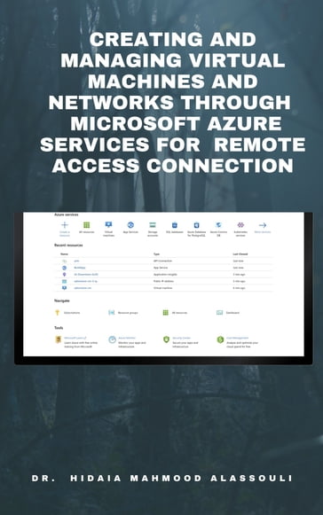 Creating and Managing Virtual Machines and Networks Through Microsoft Azure Services for Remote Access Connection - Dr. Hidaia Alassouli