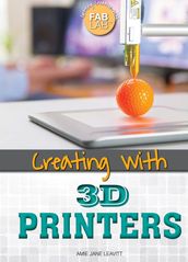 Creating with 3D Printers