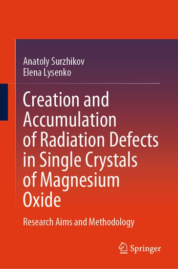 Creation and Accumulation of Radiation Defects in Single Crystals of Magnesium Oxide - Anatoly Surzhikov - Elena Lysenko