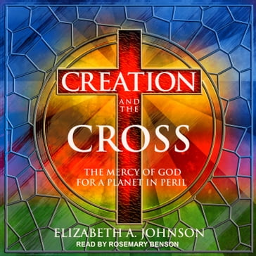 Creation and the Cross - Elizabeth A. Johnson