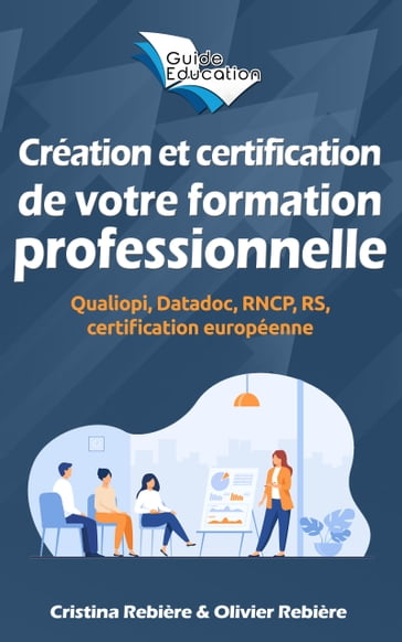 Création et certification de votre formation professionnelle - Cristina Rebiere - Olivier Rebiere