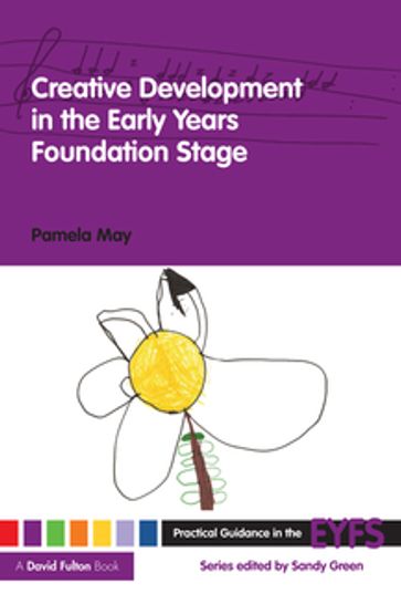 Creative Development in the Early Years Foundation Stage - Pamela May