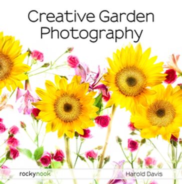 Creative Garden Photography - Harold Davis