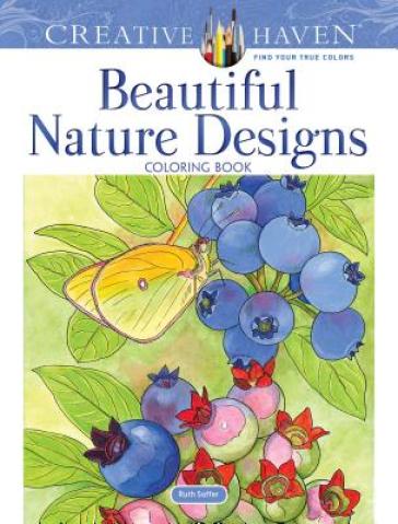 Creative Haven Beautiful Nature Designs Coloring Book - Ruth Soffer