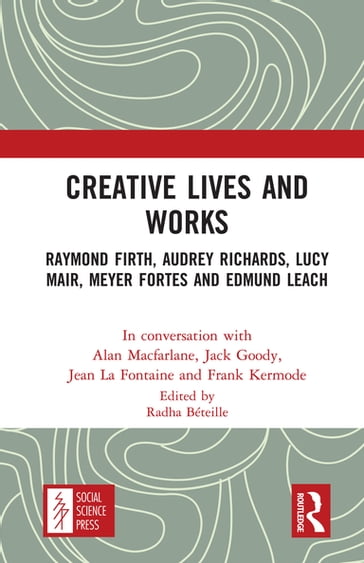 Creative Lives and Works - Alan MacFarlane - Jack Goody - Jean La Fontaine - Frank Kermode