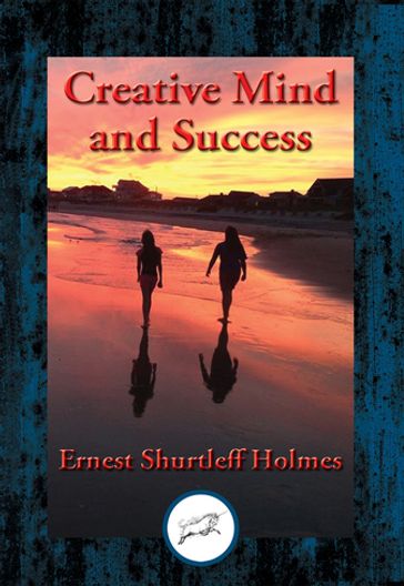 Creative Mind and Success - Ernest Shurtleff Holmes