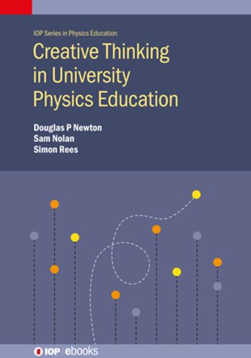 Creative Thinking in University Physics Education - Doug Newton - Sam Nolan - Simon Rees
