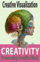 Creative Visualization: How To Be Creative & Overcoming Creative Block