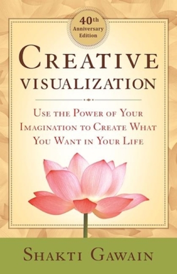 Creative Visualization - Shakti Gawain