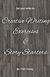 Creative Writing Exercises and Story Starters