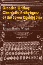 Creative Writing:Character Archetypes of theSeven Deadly Sins