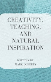 Creativity, Teaching, and Natural Inspiration