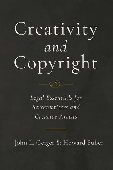 Creativity and Copyright - Howard Suber - John L. Geiger