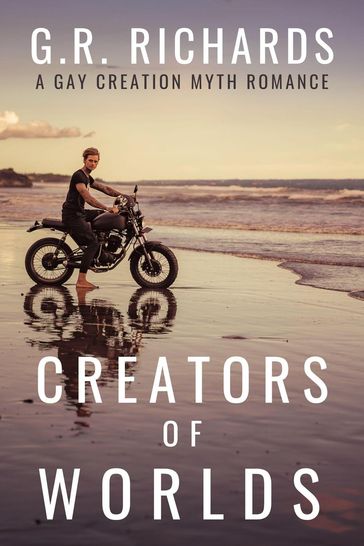 Creators of Worlds: A Gay Creation Myth Romance - G.R. Richards