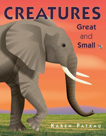 Creatures Great and Small - Karen Patkau