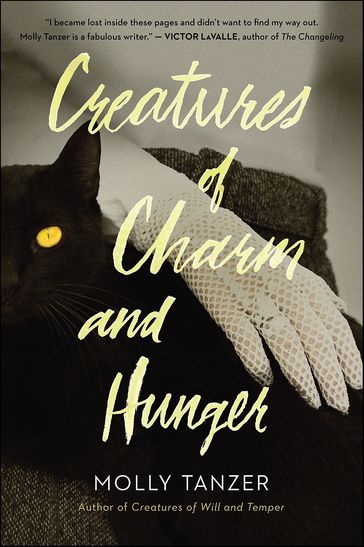 Creatures of Charm And Hunger - Molly Tanzer