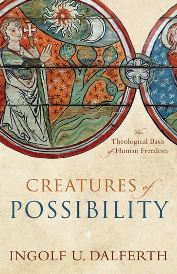 Creatures of Possibility - Ingolf U. Dalferth