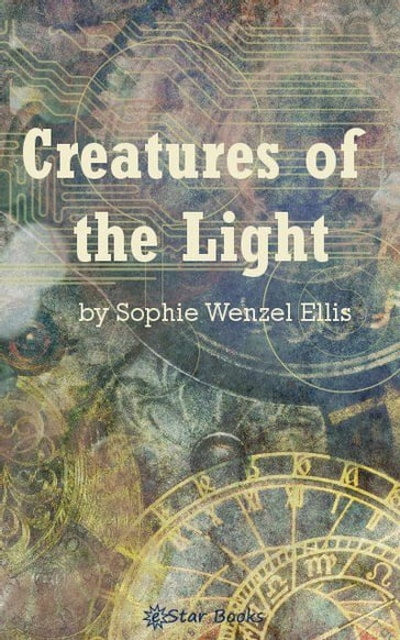 Creatures of the Light - Sophie Wenzel Ellis